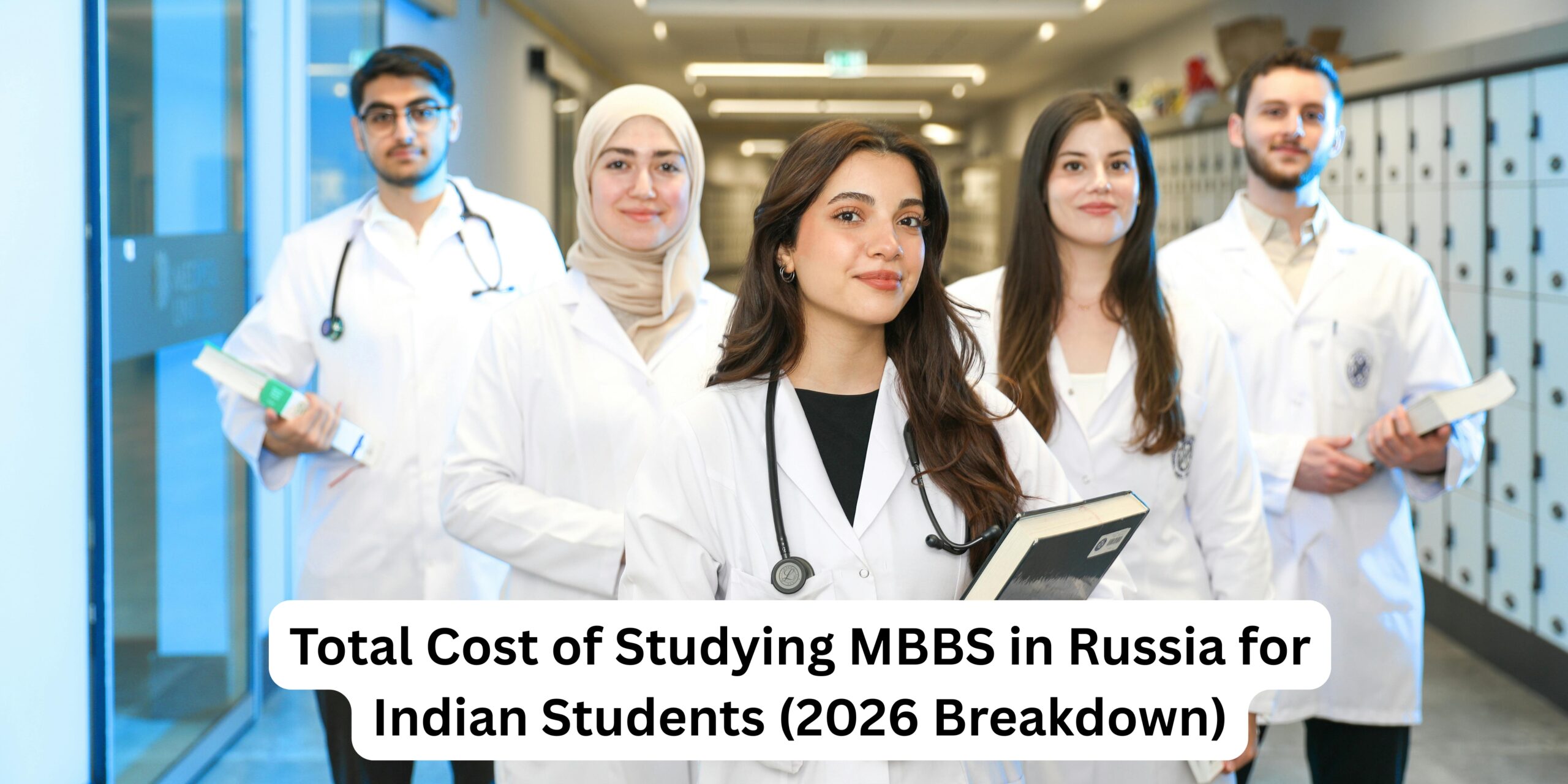 Total Cost of Studying MBBS in Russia for Indian Students (2026 Breakdown)