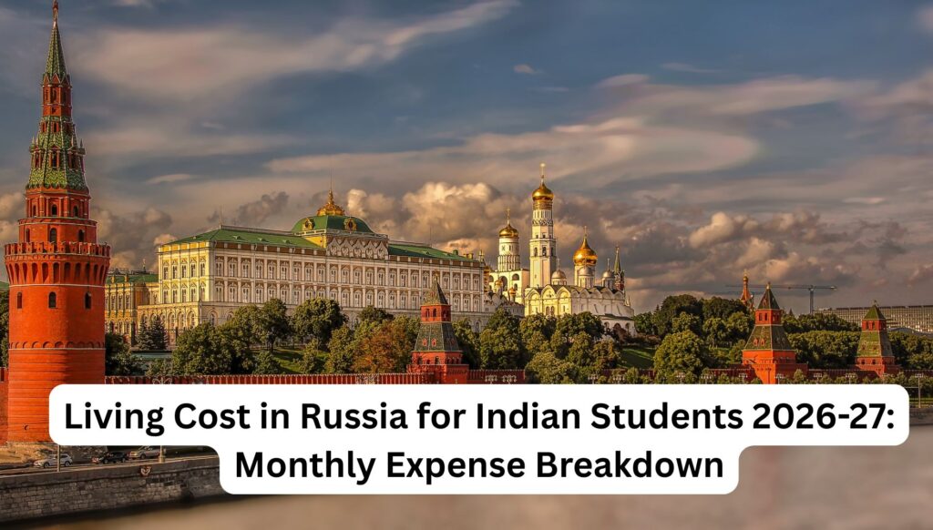 Living Cost in Russia for Indian Students 2026-27: Monthly Expense Breakdown